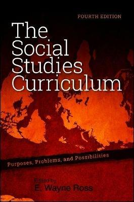 The Social Studies Curriculum: Purposes, Problems, and Possibilities, Fourth Edition - cover
