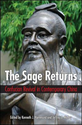 The Sage Returns: Confucian Revival in Contemporary China - cover