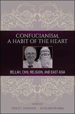 Confucianism, A Habit of the Heart: Bellah, Civil Religion, and East Asia - cover