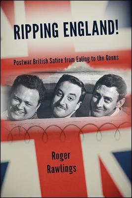 Ripping England!: Postwar British Satire from Ealing to the Goons - Roger Rawlings - cover