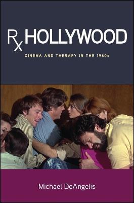 Rx Hollywood: Cinema and Therapy in the 1960s - Michael DeAngelis - cover