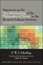 Statement on the True Relationship of the Philosophy of Nature to the Revised Fichtean Doctrine: An Elucidation of the Former