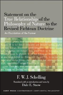 Statement on the True Relationship of the Philosophy of Nature to the Revised Fichtean Doctrine: An Elucidation of the Former - F. W. J. Schelling - cover