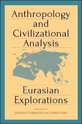 Anthropology and Civilizational Analysis: Eurasian Explorations - cover