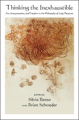 Thinking the Inexhaustible: Art, Interpretation, and Freedom in the Philosophy of Luigi Pareyson - cover