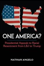 One America?: Presidential Appeals to Racial Resentment from LBJ to Trump