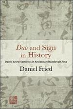 Dao and Sign in History: Daoist Arche-Semiotics in Ancient and Medieval China
