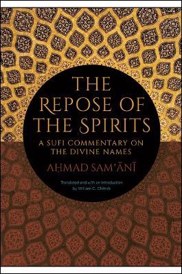 The Repose of the Spirits: A Sufi Commentary on the Divine Names - Ahmad Sam'ani - cover