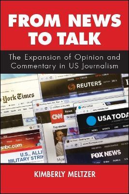 From News to Talk: The Expansion of Opinion and Commentary in US Journalism - Kimberly Meltzer - cover