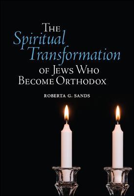 The Spiritual Transformation of Jews Who Become Orthodox - Roberta G. Sands - cover
