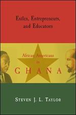 Exiles, Entrepreneurs, and Educators: African Americans in Ghana
