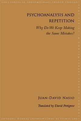 Psychoanalysis and Repetition: Why Do We Keep Making the Same Mistakes? - Juan-David Nasio - cover