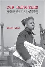 Cub Reporters: American Children's Literature and Journalism in the Golden Age