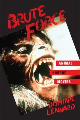 Brute Force: Animal Horror Movies - Dominic Lennard - cover