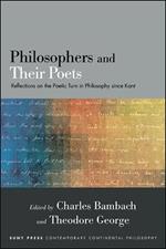 Philosophers and Their Poets: Reflections on the Poetic Turn in Philosophy since Kant