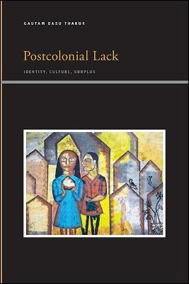 Postcolonial Lack: Identity, Culture, Surplus - Gautam Basu Thakur - cover