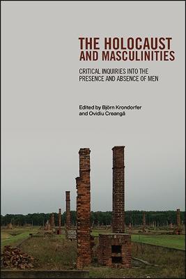 The Holocaust and Masculinities: Critical Inquiries into the Presence and Absence of Men - cover