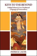 Keys to the Beyond: Frithjof Schuon's Cross-Traditional Language of Transcendence