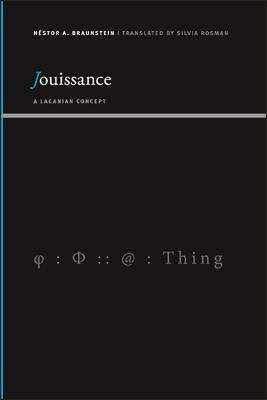 Jouissance: A Lacanian Concept - Nestor A. Braunstein - cover