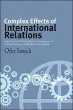 Complex Effects of International Relations: Intended and Unintended Consequences of Human Actions in Middle East Conflicts