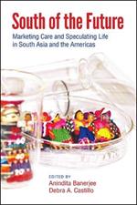 South of the Future: Marketing Care and Speculating Life in South Asia and the Americas