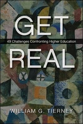 Get Real: 49 Challenges Confronting Higher Education - William G. Tierney - cover