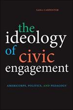 The Ideology of Civic Engagement: AmeriCorps, Politics, and Pedagogy
