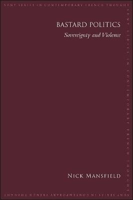 Bastard Politics: Sovereignty and Violence - Nick Mansfield - cover