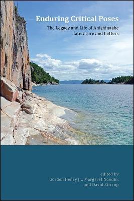 Enduring Critical Poses: The Legacy and Life of Anishinaabe Literature and Letters - cover
