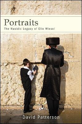 Portraits: The Hasidic Legacy of Elie Wiesel - David Patterson - cover