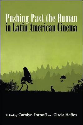 Pushing Past the Human in Latin American Cinema - cover