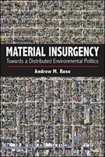 Material Insurgency: Towards a Distributed Environmental Politics