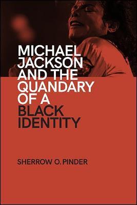 Michael Jackson and the Quandary of a Black Identity - Sherrow O. Pinder - cover
