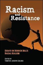 Racism and Resistance: Essays on Derrick Bell's Racial Realism