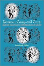 Between Camp and Cursi: Humor and Homosexuality in Contemporary Mexican Narrative