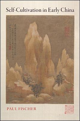 Self-Cultivation in Early China - Paul Fischer - cover