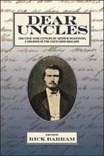 Dear Uncles: The Civil War Letters of Arthur McKinstry, a Soldier in the Excelsior Brigade