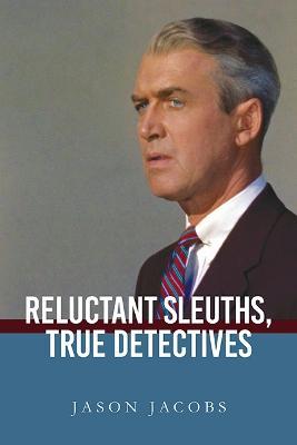 Reluctant Sleuths, True Detectives - Jason Jacobs - cover