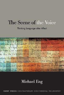 The Scene of the Voice: Thinking Language after Affect - Michael Eng - cover