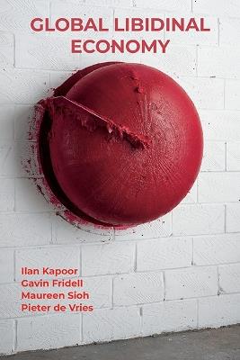Global Libidinal Economy - Ilan Kapoor,Gavin Fridell,Maureen Sioh - cover
