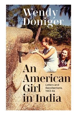 An American Girl in India: Letters and Recollections, 1963–64 - Wendy Doniger - cover