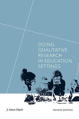 Doing Qualitative Research in Education Settings, Second Edition - J. Amos Hatch - cover