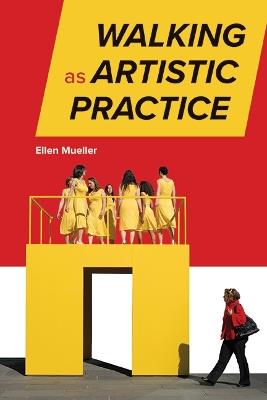 Walking as Artistic Practice - Ellen Mueller - cover