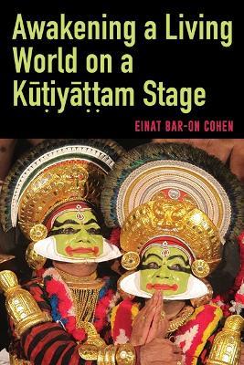 Awakening a Living World on a Ku?iya??am Stage - Einat Bar-On Cohen - cover