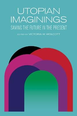 Utopian Imaginings: Saving the Future in the Present - cover