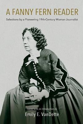 A Fanny Fern Reader: Selections by a Pioneering Nineteenth-Century Woman Journalist - Fanny Fern - cover