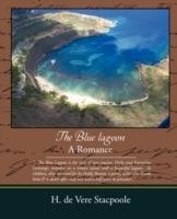 The Blue Lagoon - A Romance - Henry De Vere Stacpoole,H De Vere Stacpoole - cover