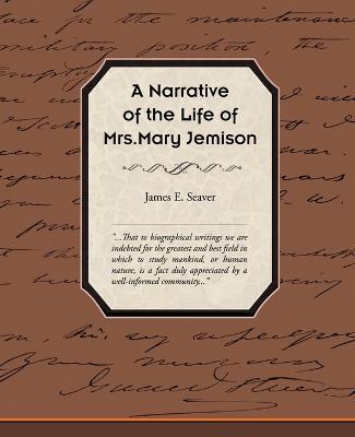 A Narrative of the Life of Mrs Mary Jemison - James E Seaver - cover