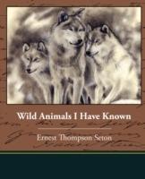 Wild Animals I Have Known - Ernest Thompson Seton - cover