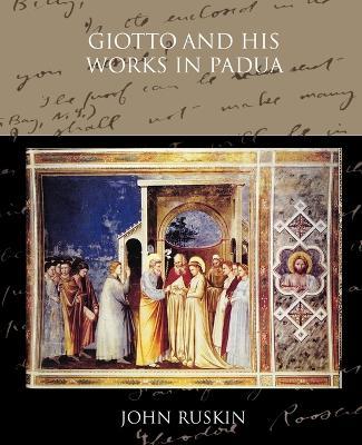 Giotto and his works in Padua - John Ruskin - cover